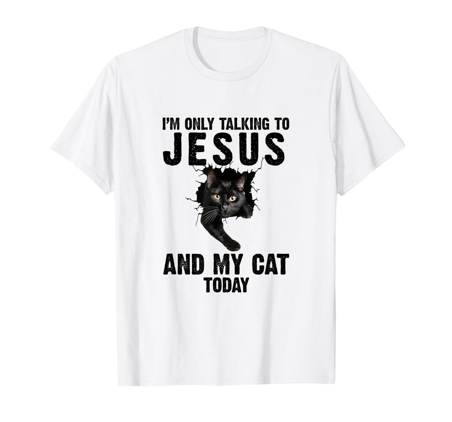 I'm Only Talking To Jesus And My Cat Today T-Shirt for Men Women