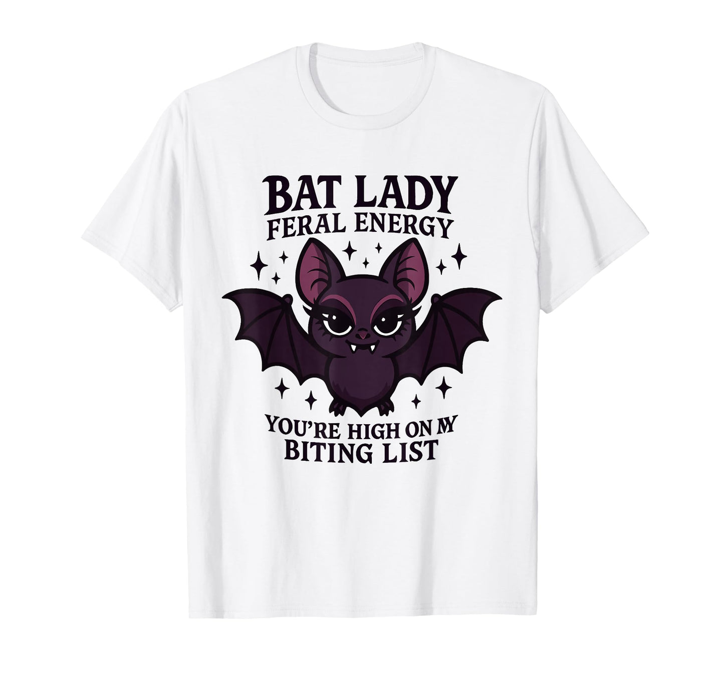 Bat Lady Feral Energy Gothic Halloween Vampire Dark Humor T-Shirt