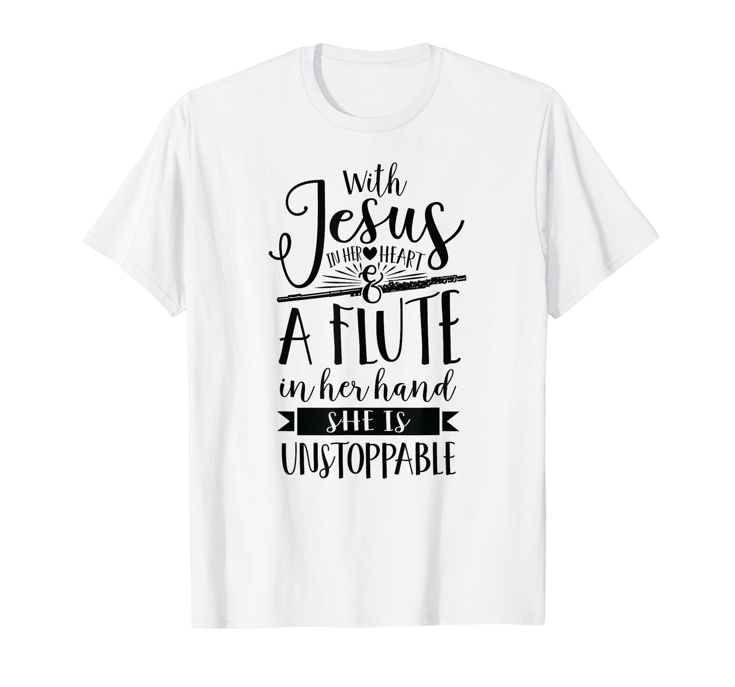 Jesus in her heart flute is unstoppable marching band Shirt T-Shirt