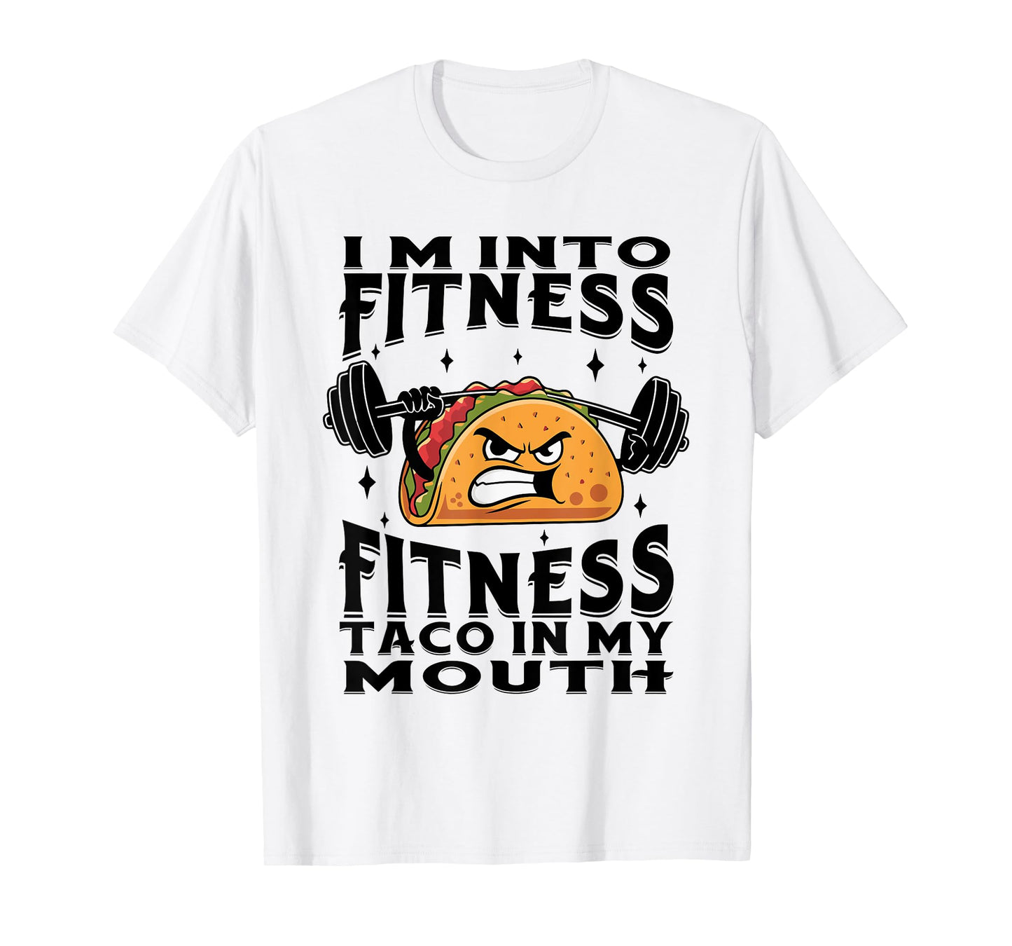 Funny I'm Into Fitness Taco In My Mouth T-Shirt
