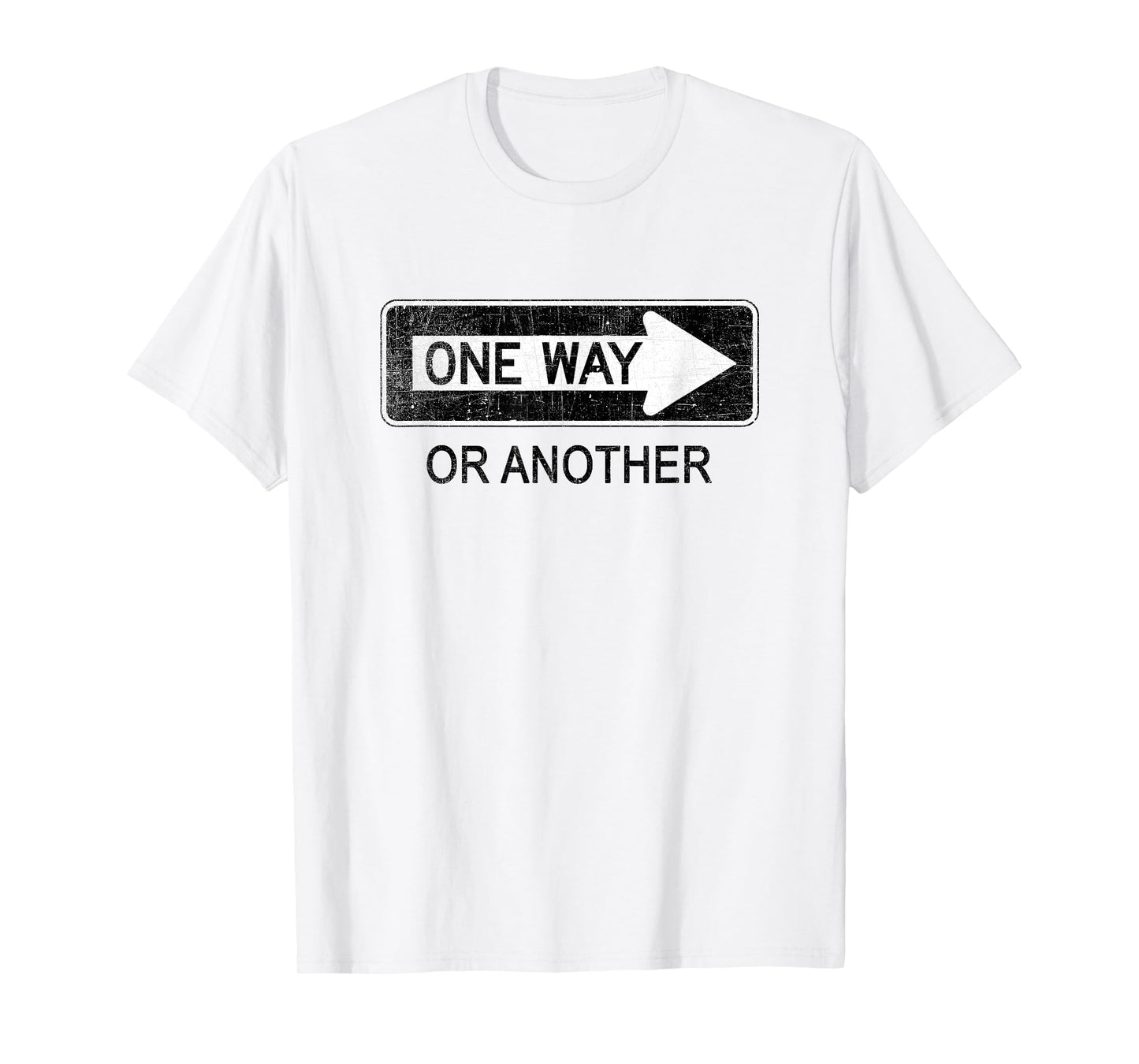 One Way or Another Sign T Shirt T-Shirt