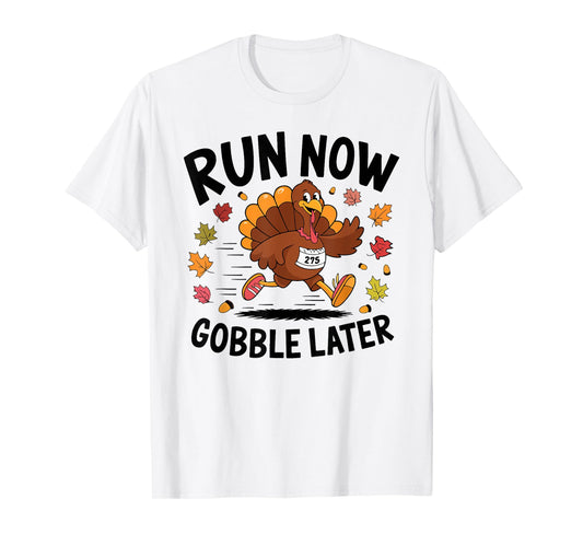 Run Now Gobble Later Turkey Trot Race Run 2024 Thanksgiving T-Shirt