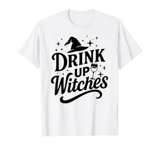 Drink Up Witches Wine Glass Halloween Bachelorette Drinking T-Shirt