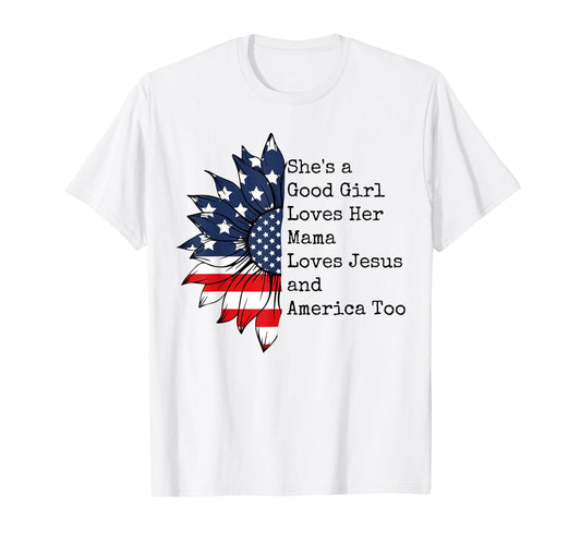 She's A Good Girl Loves Her Mama Jesus & America Too T-Shirt