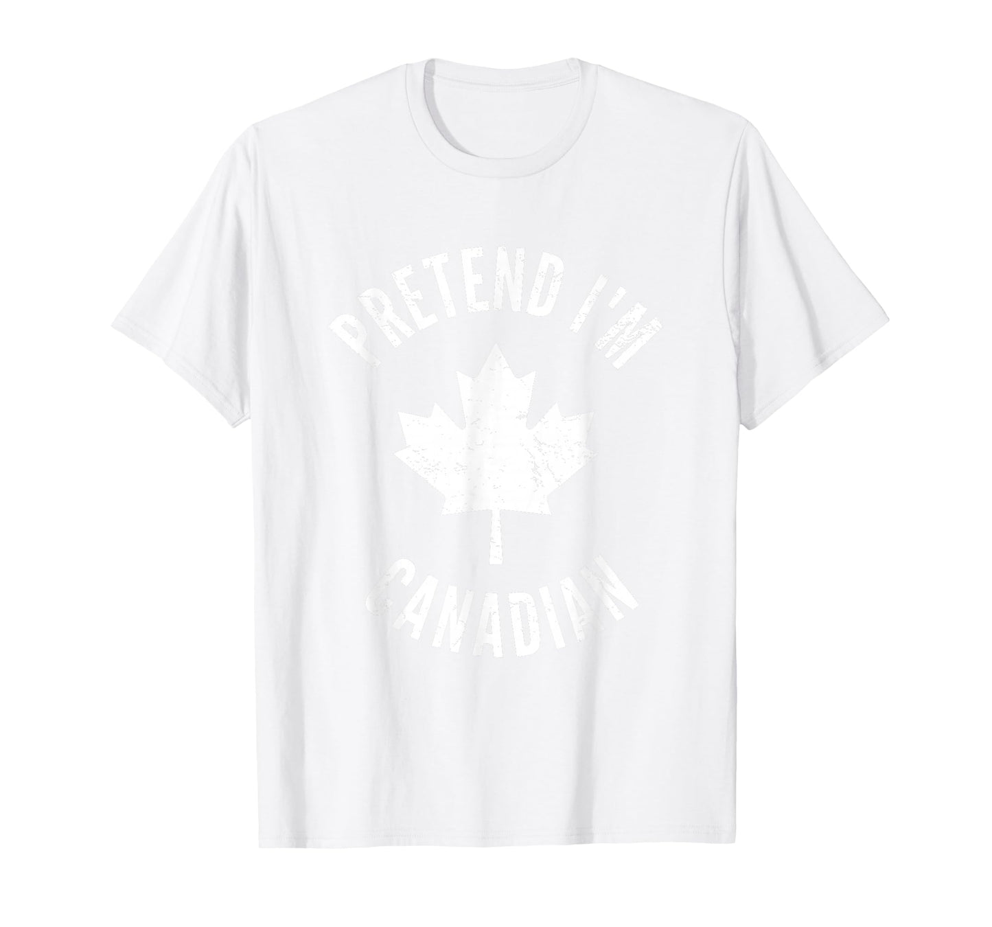 Pretend I'm Canadian Canada Day Canadian Halloween Costume T-Shirt