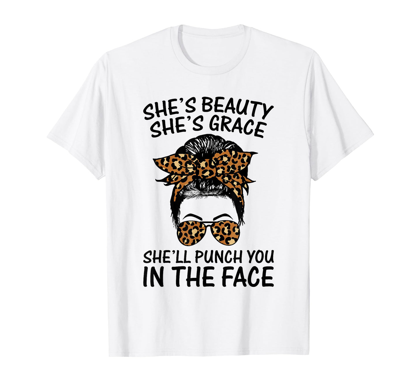 She's Beauty She's Grace She'll Punch You In The Face T-Shirt