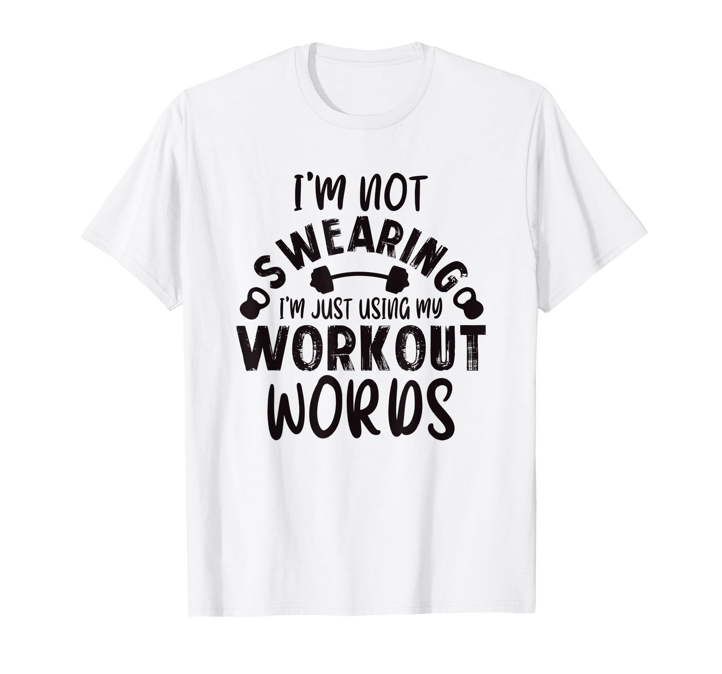 Funny Workout Gym Quote Weightlifting Exercise Bodybuilding T-Shirt