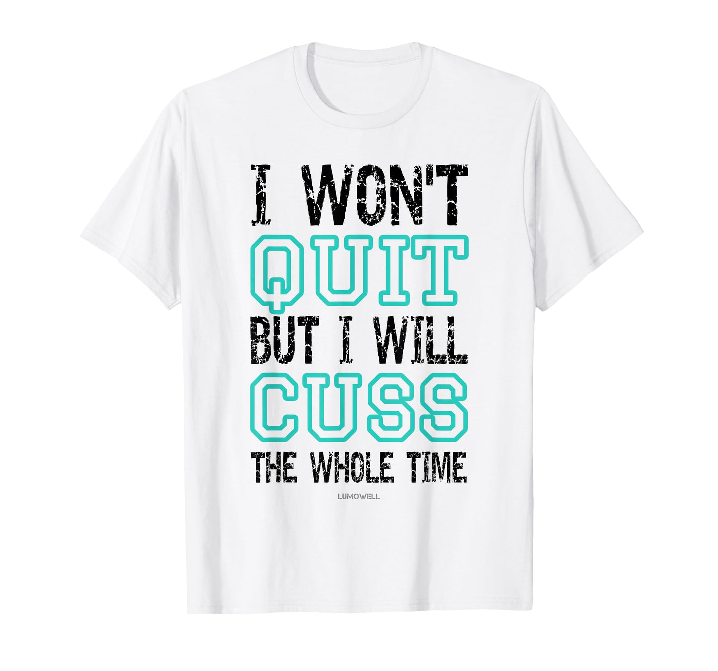 Funny Gym Shirts: I Wont Quit But I Will Cuss The Whole Time