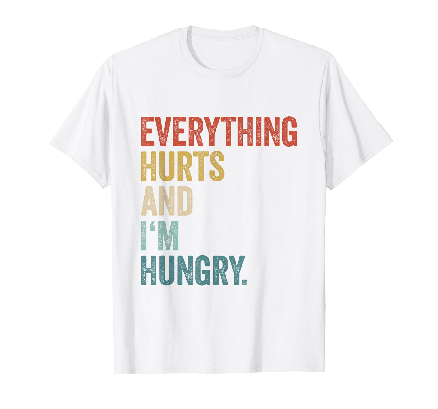 Workout Women Gym Joke Men Everything Hurts And Im Hungry T-Shirt