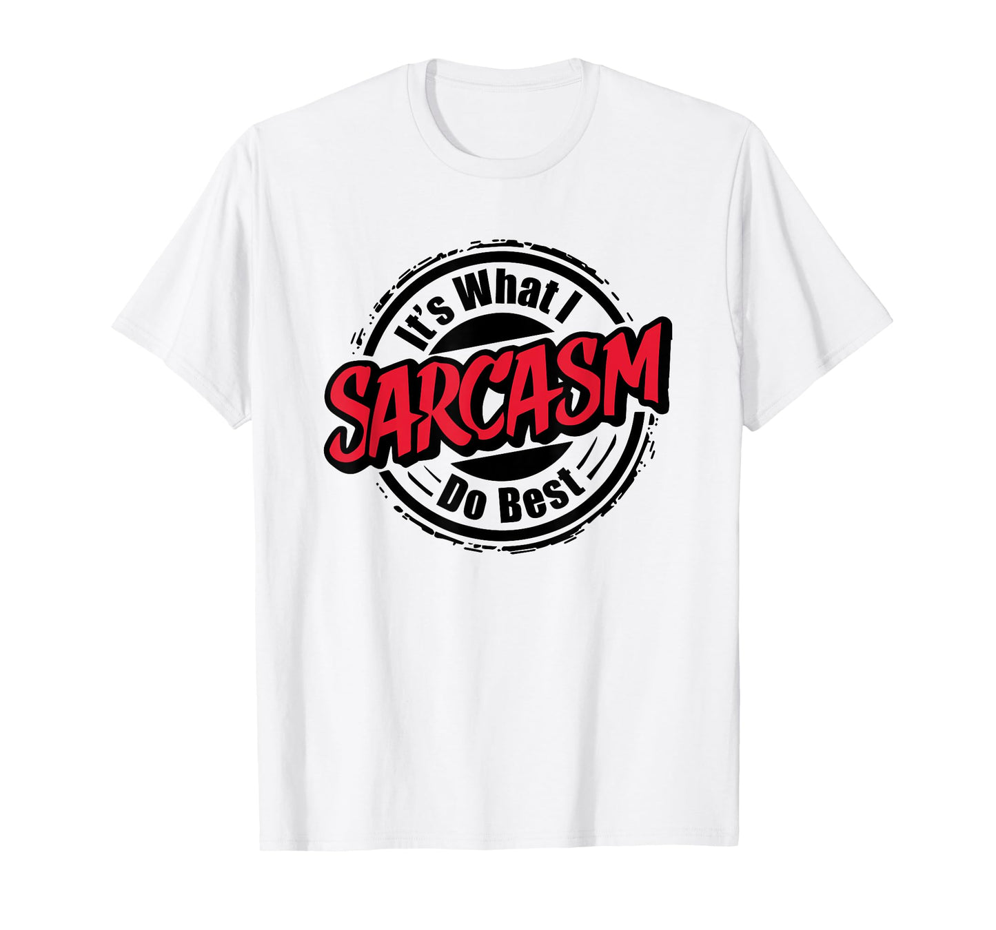 Sarcasm Is What I Do Best I Funny Sarcastic T-Shirt