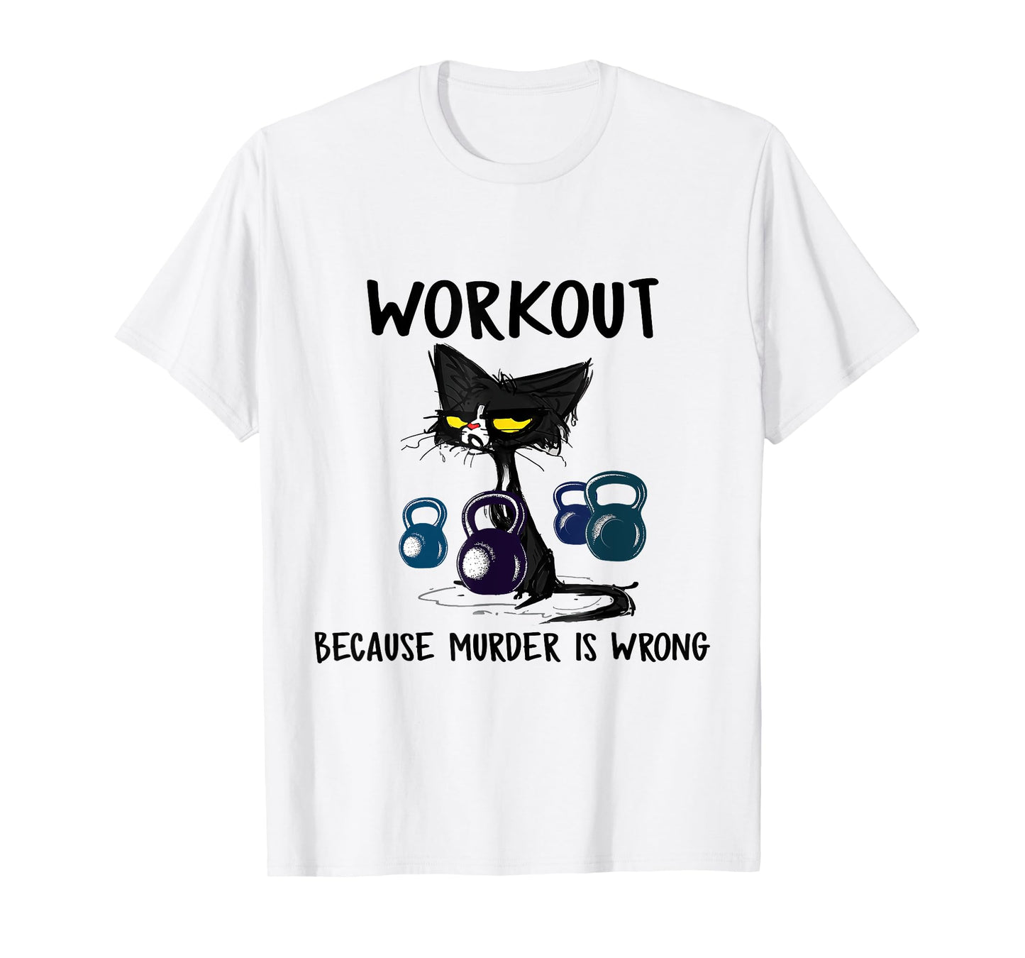 Funny Cat Workout Because Murder Is Wrong Men Women T-Shirt