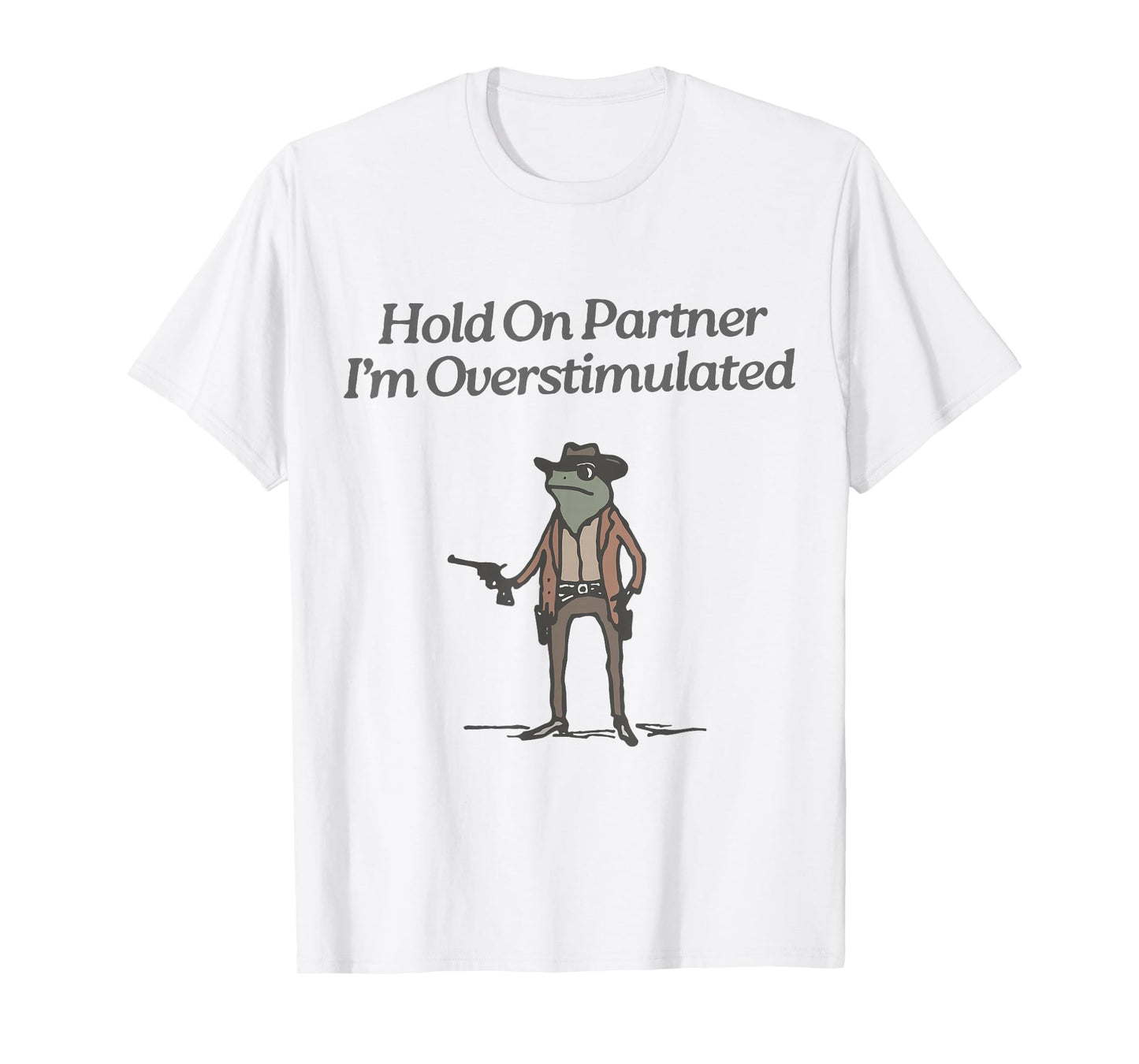 Hold On Partner I'm Overstimulated Cowboy Frog Vintage T-Shirt