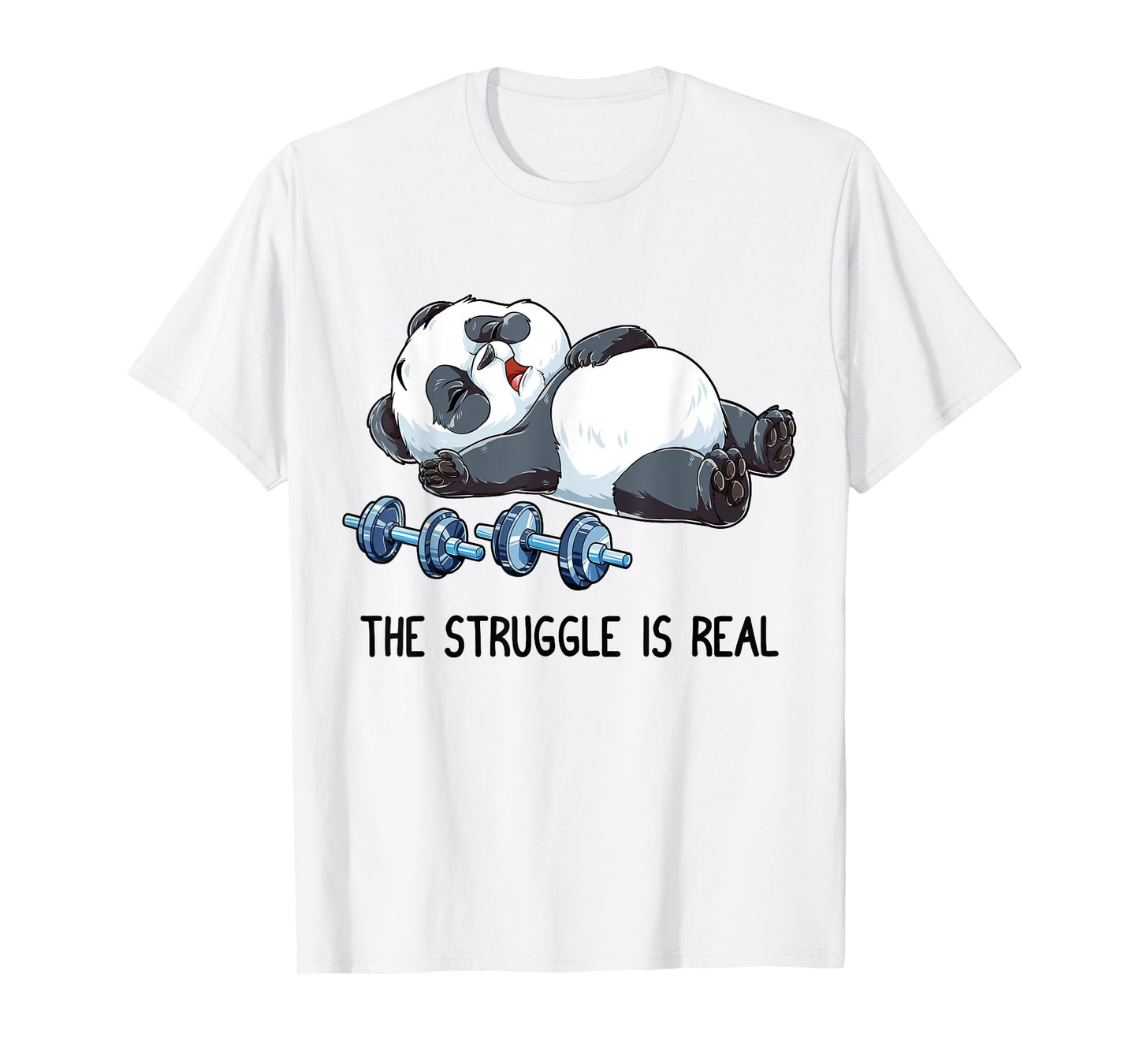 Panda The Struggle Is Real Weightlifting Fitness Gym Funny T-Shirt