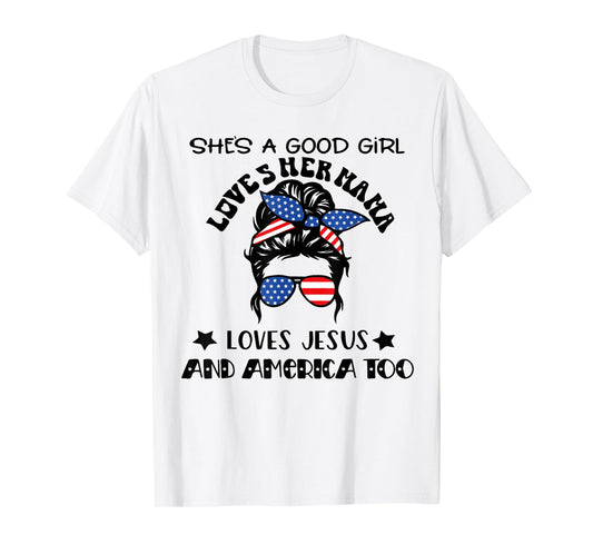She's A Good Girl Loves Her Mama Jesus And America Too T-Shirt