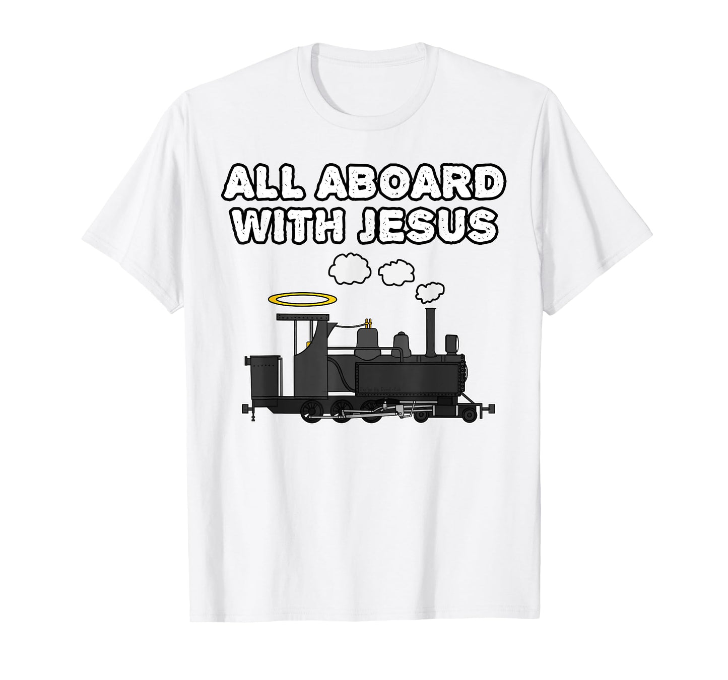 Steam Train, All Aboard With Jesus, Church Rail Enthusiast T-Shirt