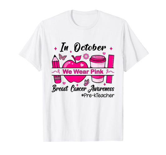 Pre-k Teacher In October We Wear Pink Breast Cancer T-Shirt