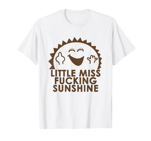 Funny Little Miss Fucking Sunshine T-Shirt
