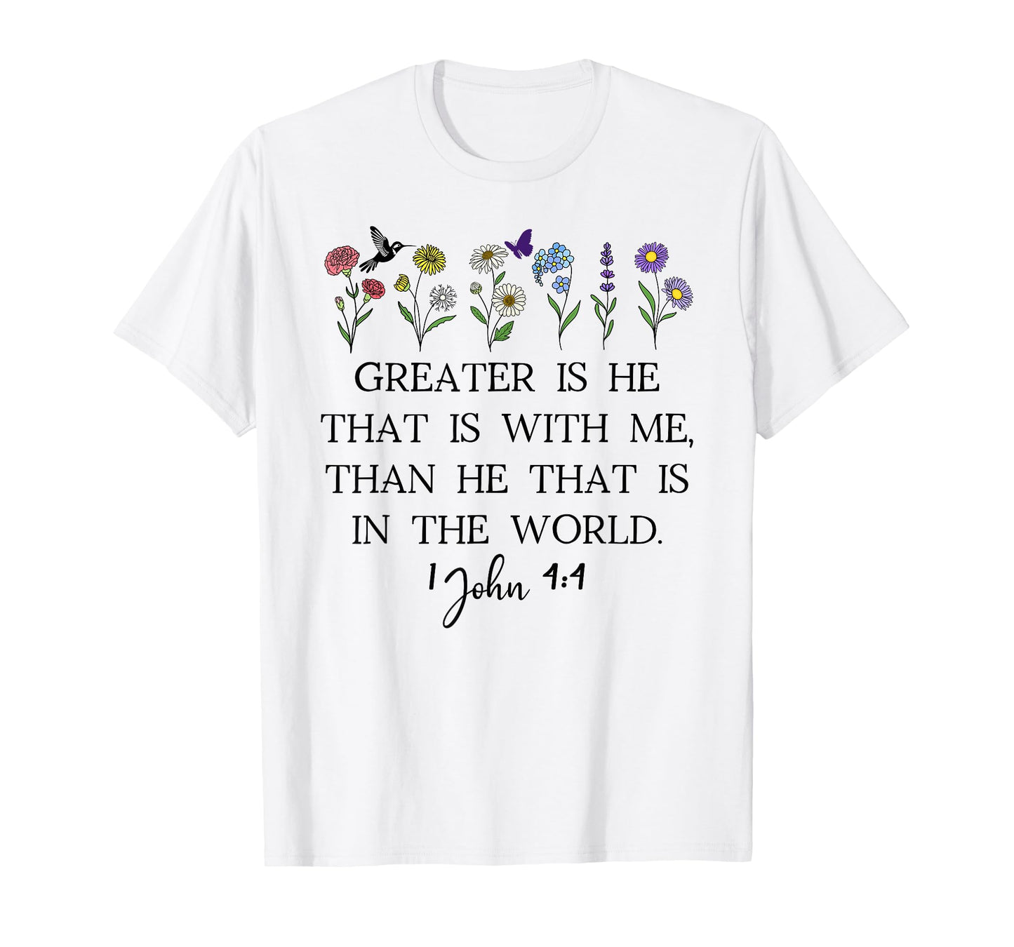Greater is He That is in Me Than He That Is in the World God T-Shirt