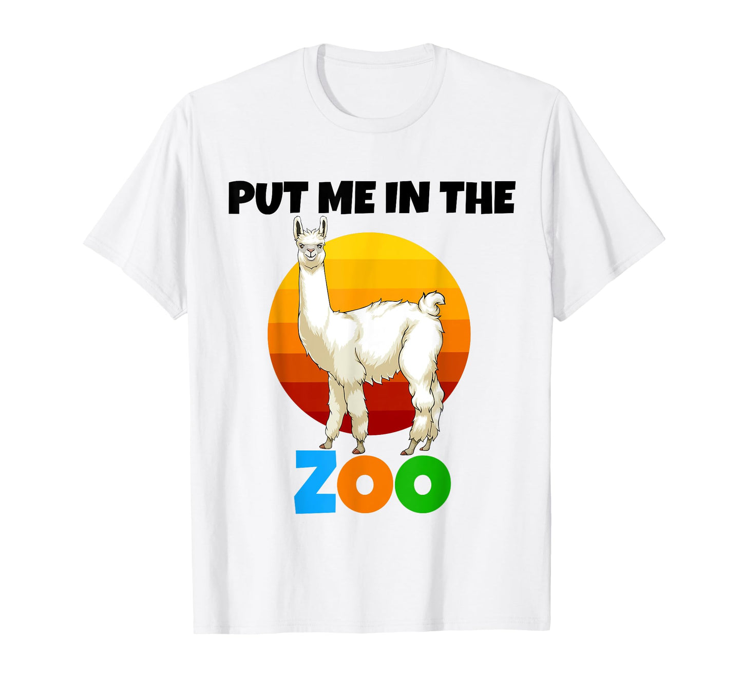 Put Me In The Zoo llama Animal Lovers Funny Wild Nature T-Shirt