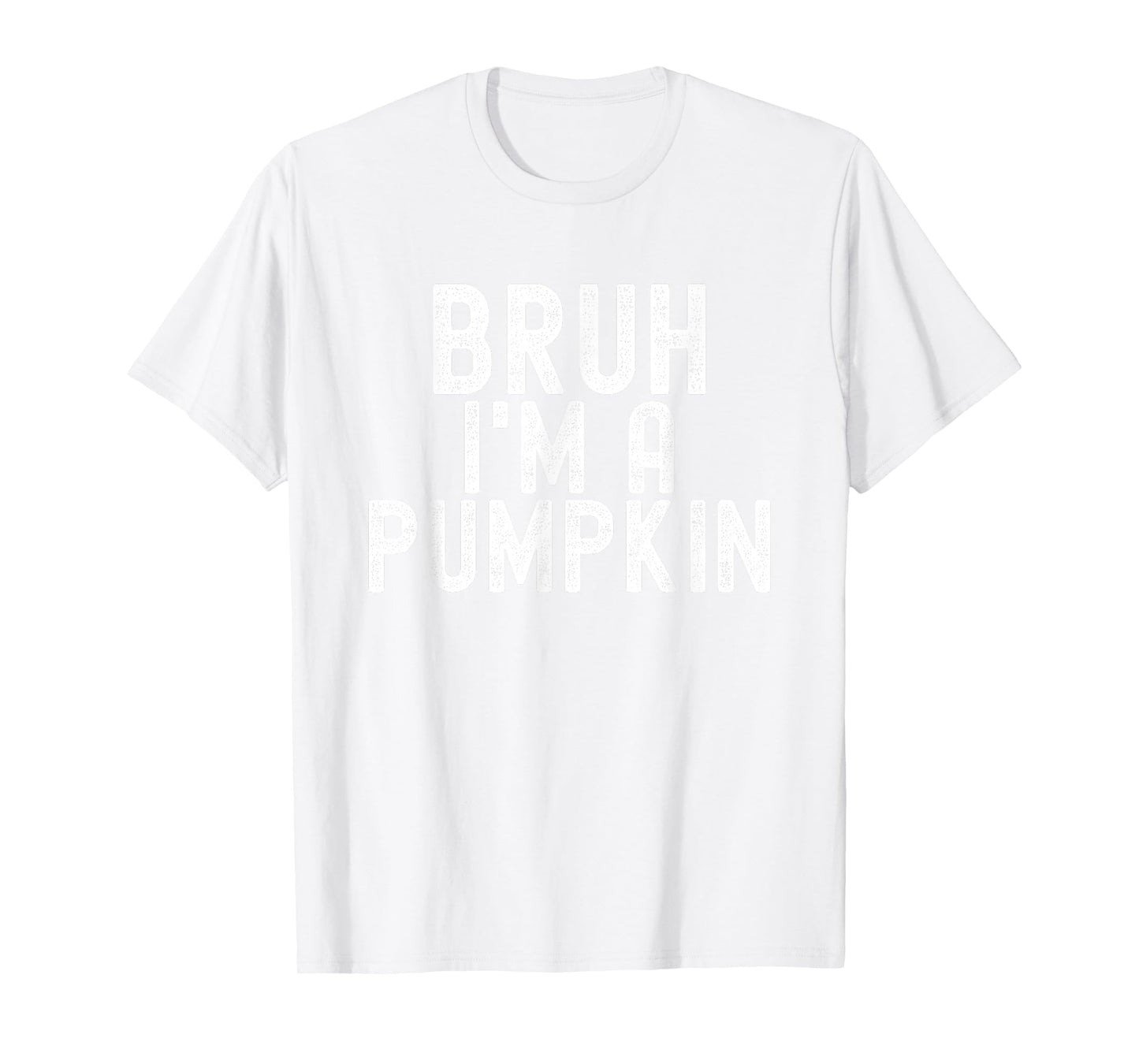 Bruh I'm A Pumpkin Halloween Costume Men Women Boy Girl T-Shirt