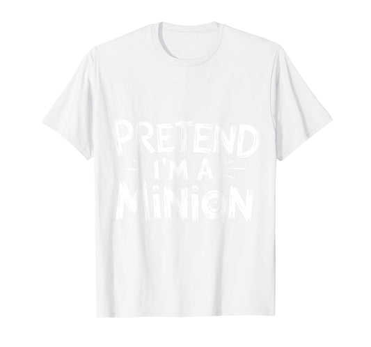 Pretend I'm A Minion Costume Party Funny Halloween Minion T-Shirt