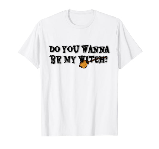 Do You Wanna Be My Witch Funny Halloween Costume T-Shirt