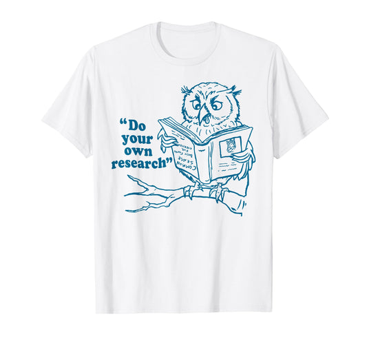 Owl Do Your Own Research T-Shirt