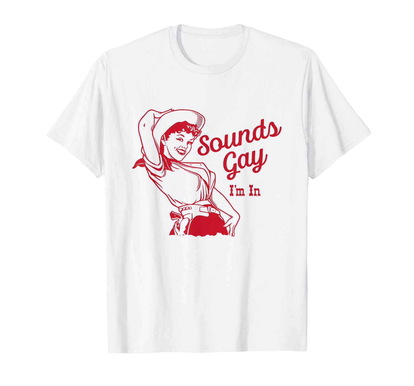 Sounds Gay I'm In – Vintage Lesbian Cowgirl Howdy Lesbians T-Shirt