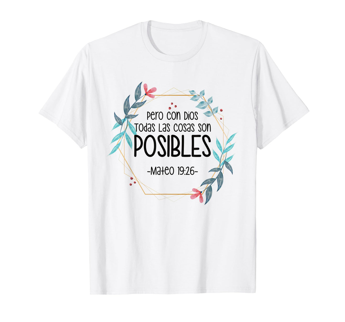 Pero Con Dios Todas Las Cosas Son Posibles Mateo 19:26 T-Shirt