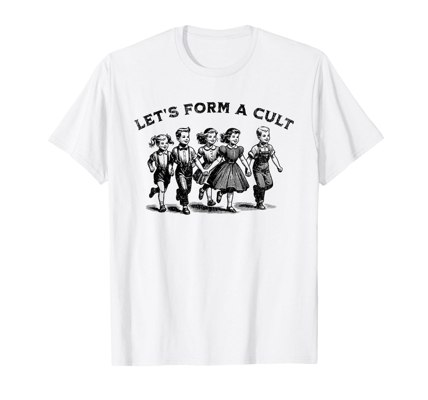Let's Form A Cult - Funny Retro Dark Humor Satire T-Shirt