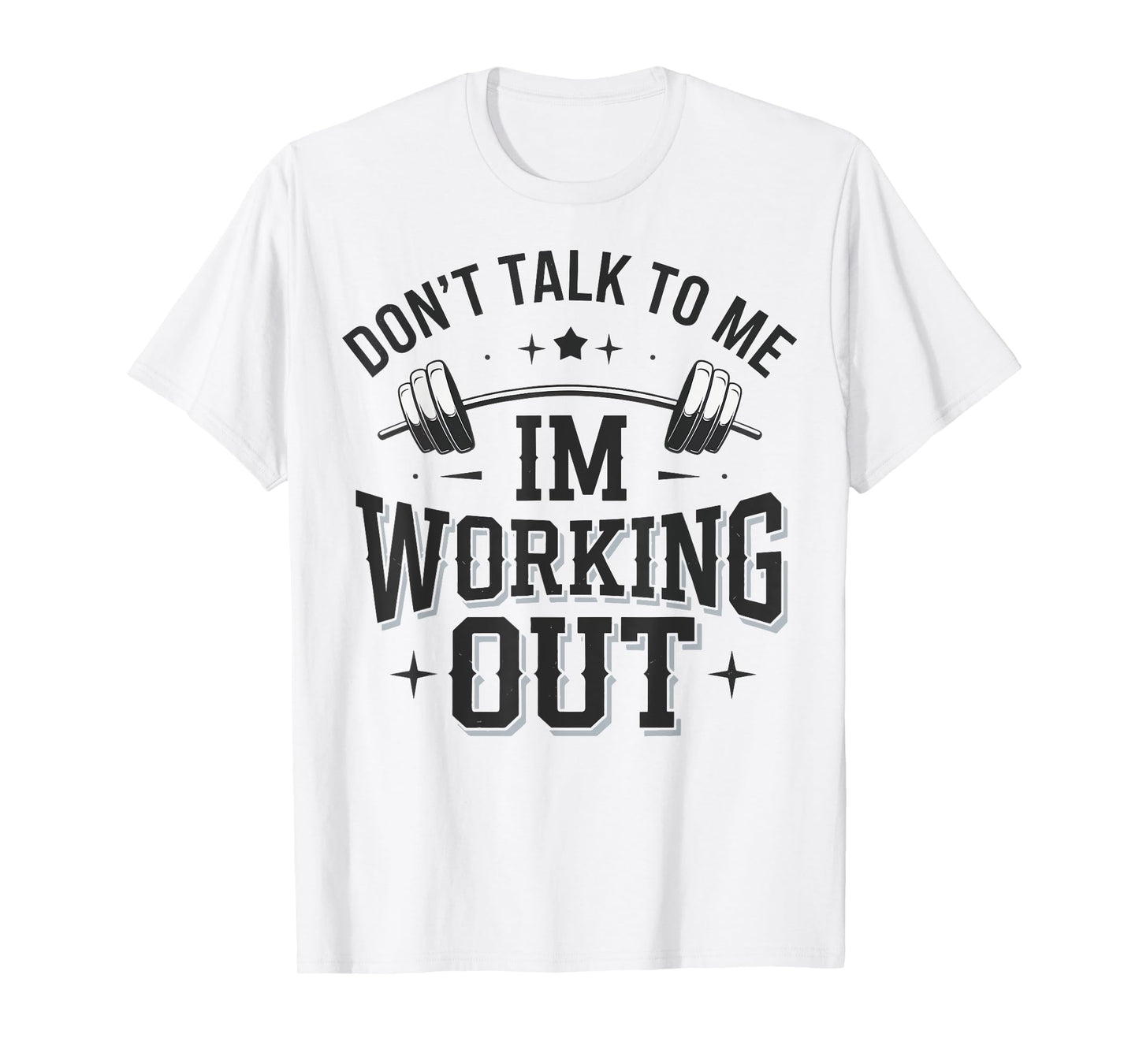 Don't Talk To Me Im Working Out T-Shirt