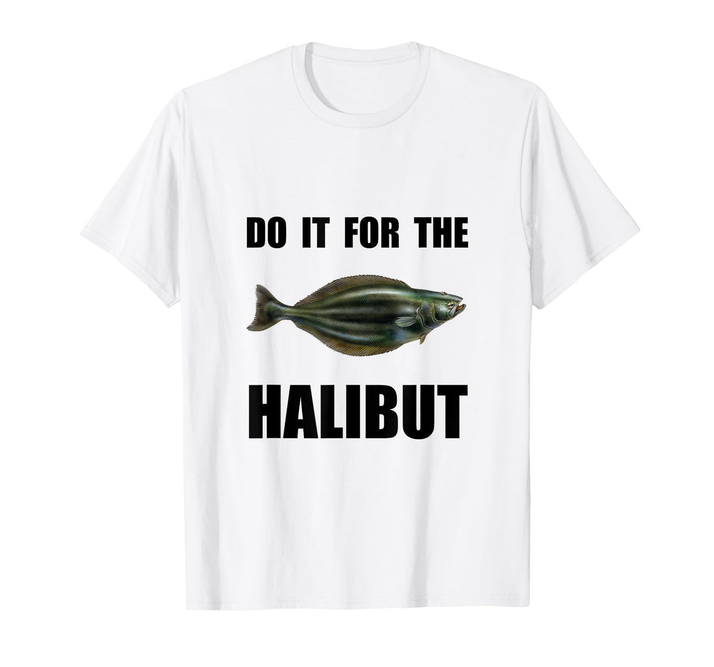 For The Halibut Funny T-Shirt T-Shirt