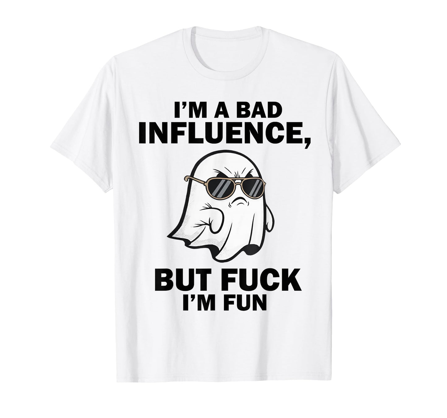 I'm A Bad Influence But FCK I'm Fun Funny Ghost Halloween T-Shirt