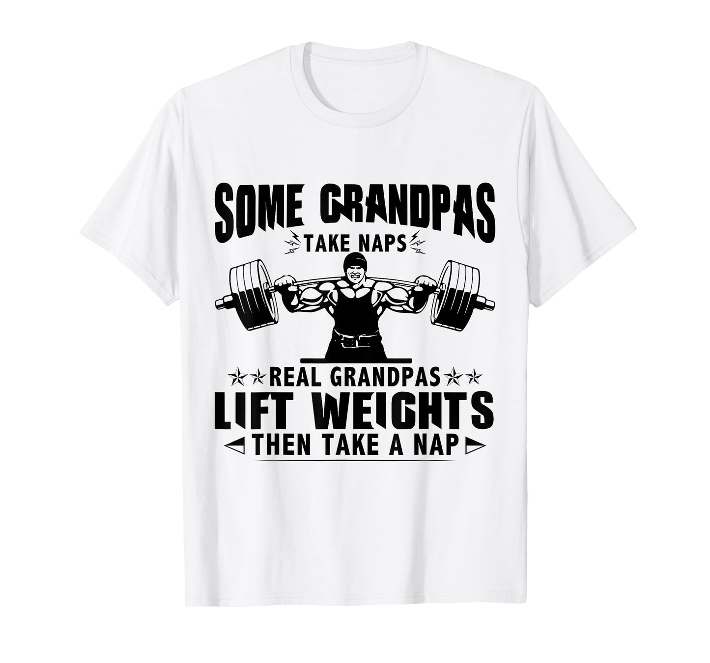 Weightlifting Some Grandpas Take Naps Funny Weight Lifting T-Shirt