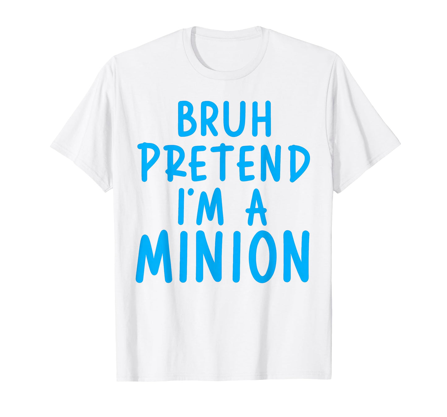 Bruh Pretend I'm Minion Costume Family Lazy Easy Halloween T-Shirt