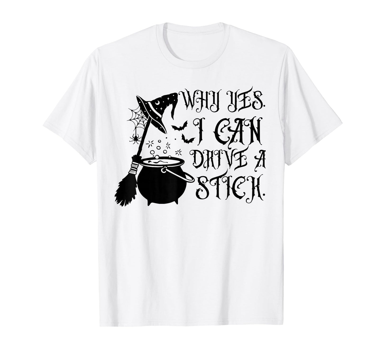 Yes I Can Drive A Stick Funny Halloween Spooky Witch T-Shirt