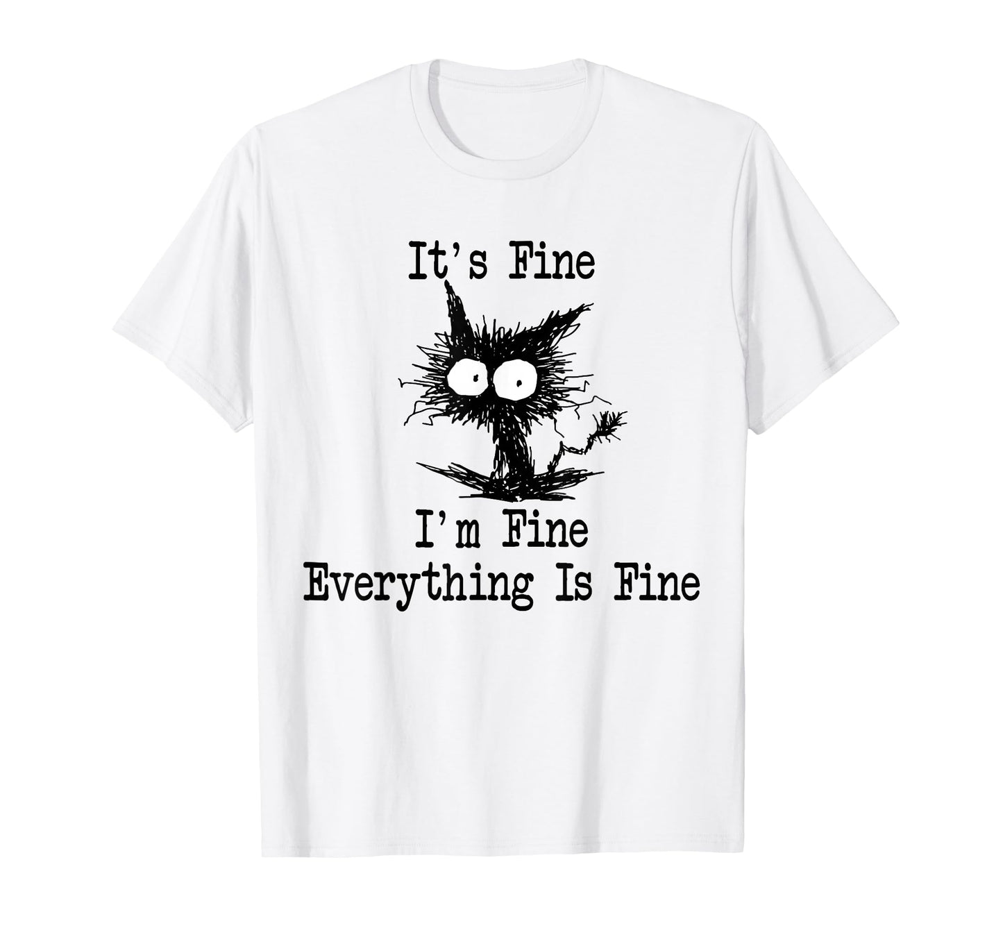 It's Fine I'm Fine Everything Is Fine Funny Black Cat T-Shirt