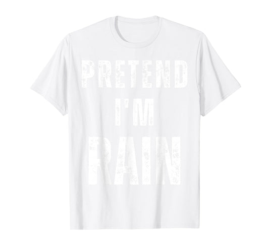 Pretend I'm Rain Matching Costume Funny Halloween T-Shirt