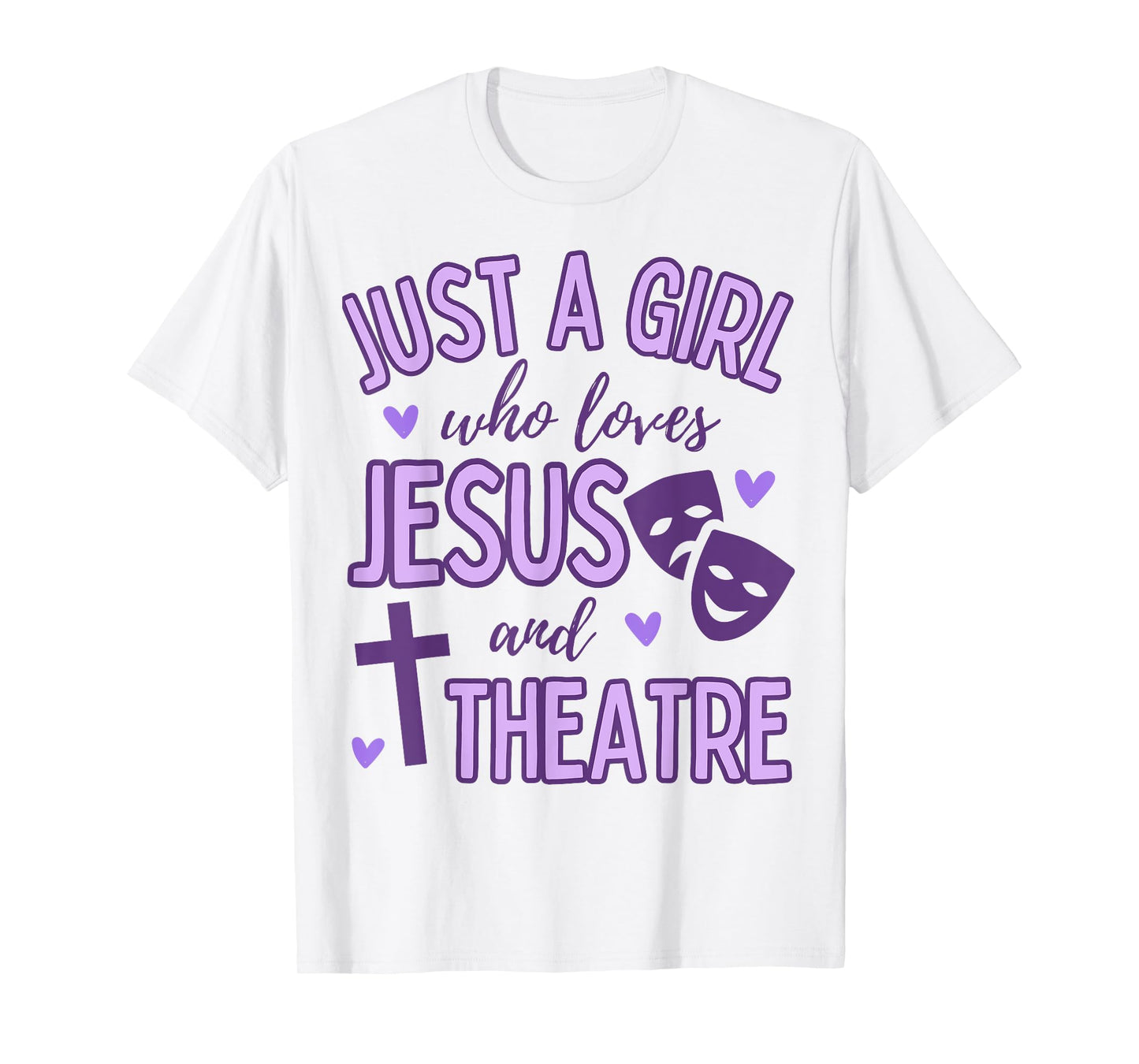 Just A Girl Who Loves Jesus and Theatre Acting Christian T-Shirt