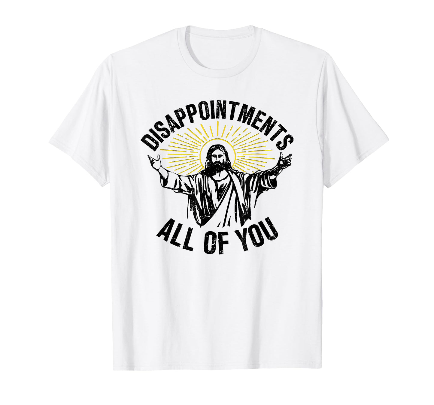 Disappointments All Of You, Sarcastic All Of You T-Shirt