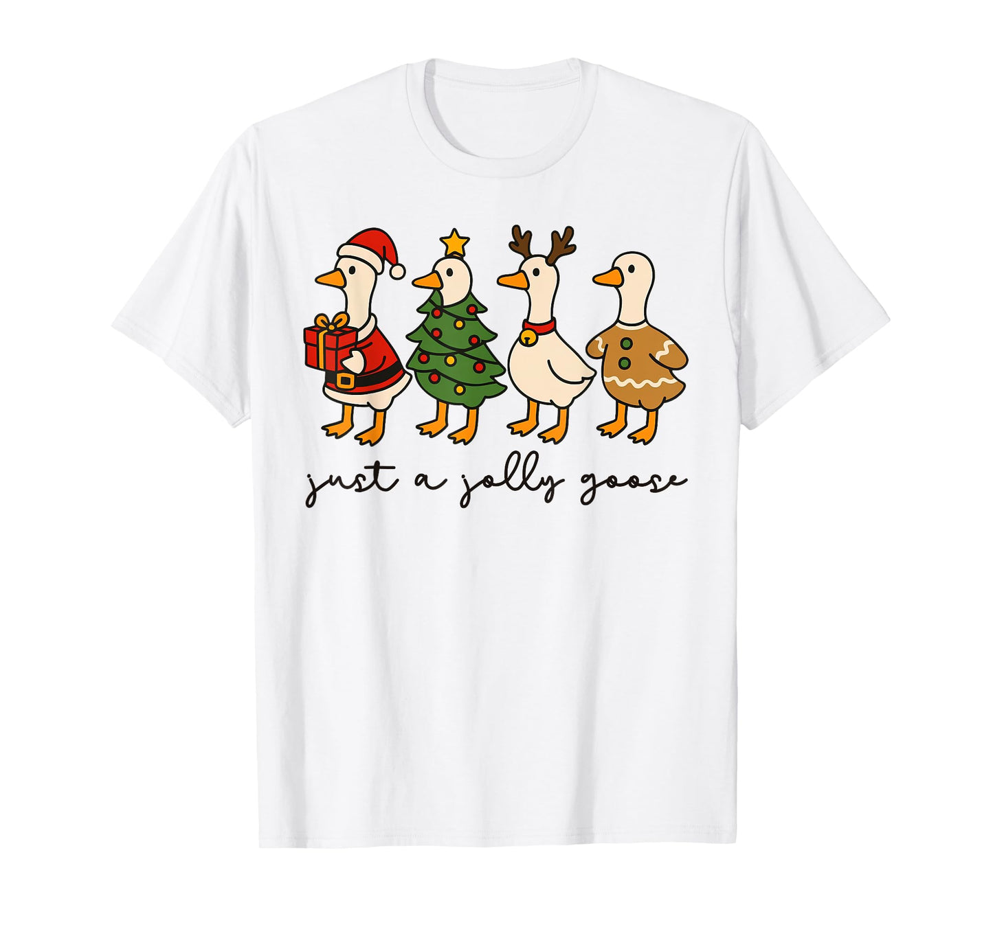 Just A Jolly Goose Funny Christmas Sillly Goose Animal Xmas T-Shirt