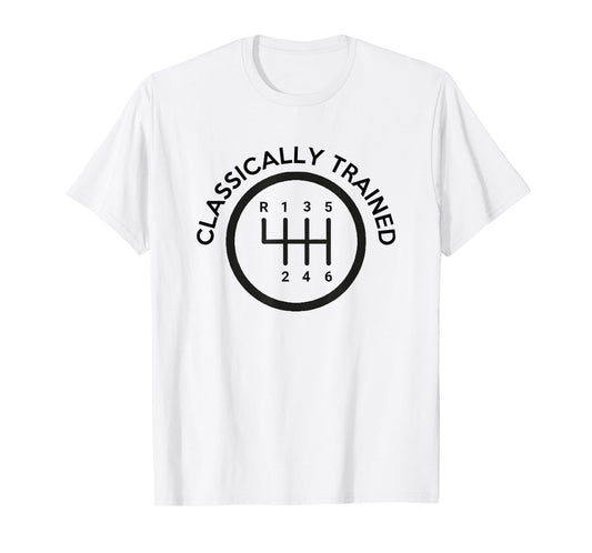 Stick Shift Skills - Classically Trained Gear Shifter T-Shirt