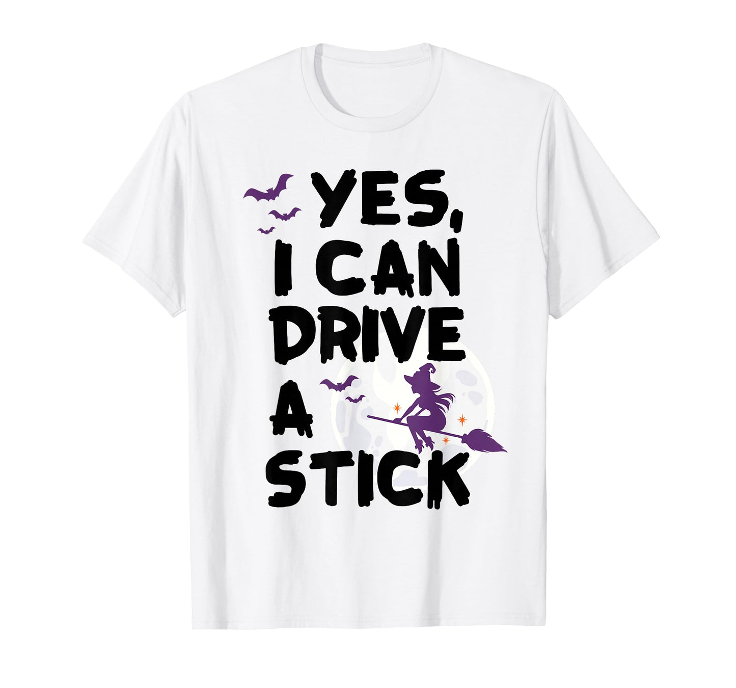 Yes I Can Drive A Stick Halloween Broomstick Funny Witch T-Shirt