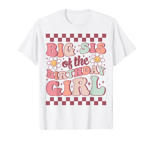 Big Sis of The Birthday Girl Family Groovy Birthday Party T-Shirt
