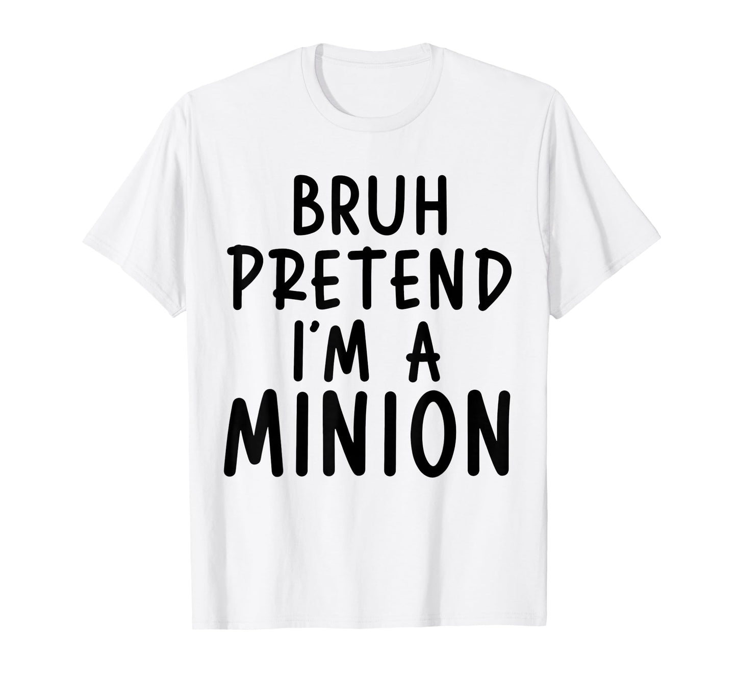 Bruh Pretend I'm Minion Costume Family Lazy Easy Halloween T-Shirt