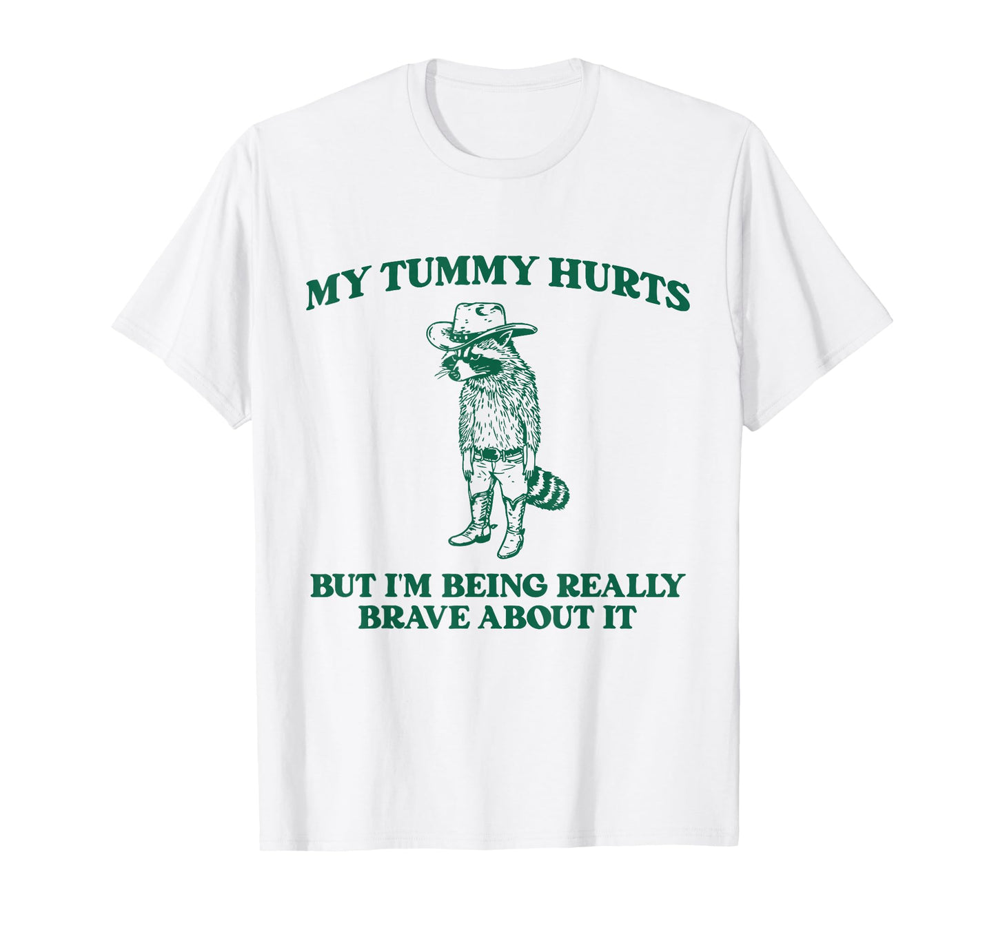 My Tummy Hurts But I'm Being Really Brave Raccoon Cowboy T-Shirt