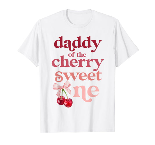 Daddy of the Cherry Sweet One Coquette First Birthday 1st T-Shirt
