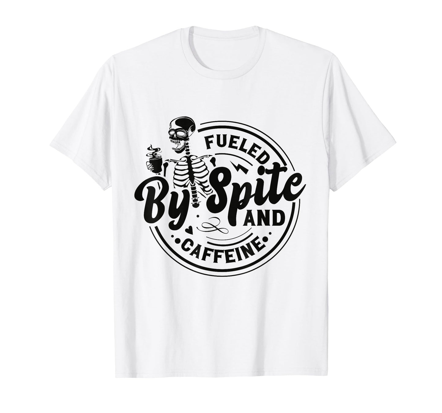 Fueled By Spite And Caffeine Skeleton T-Shirt