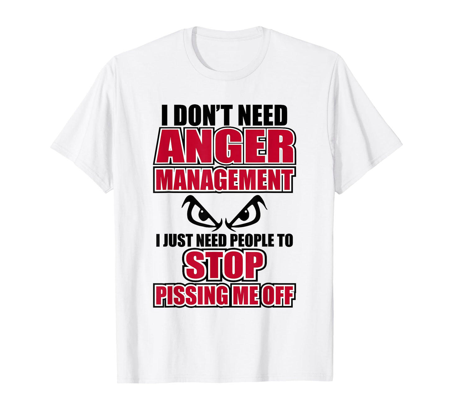 I Don't Need Anger Funny Graphic Issues Management T-Shirt