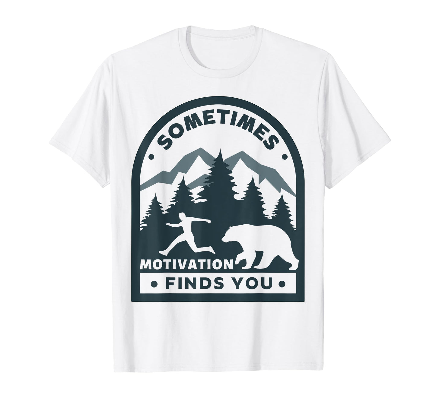 Sometimes Motivation Finds You Funny Running Gym Fit Shirt T-Shirt